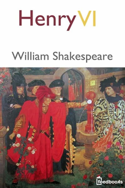 Henry VI (Part 1, 2, 3) – William Shakespeare